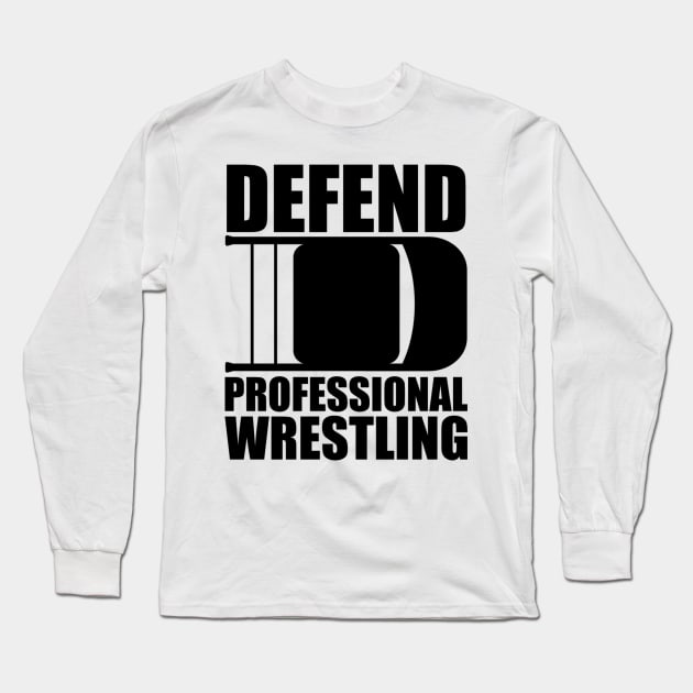 Defend Professional Wrestling Long Sleeve T-Shirt by Oswaldland